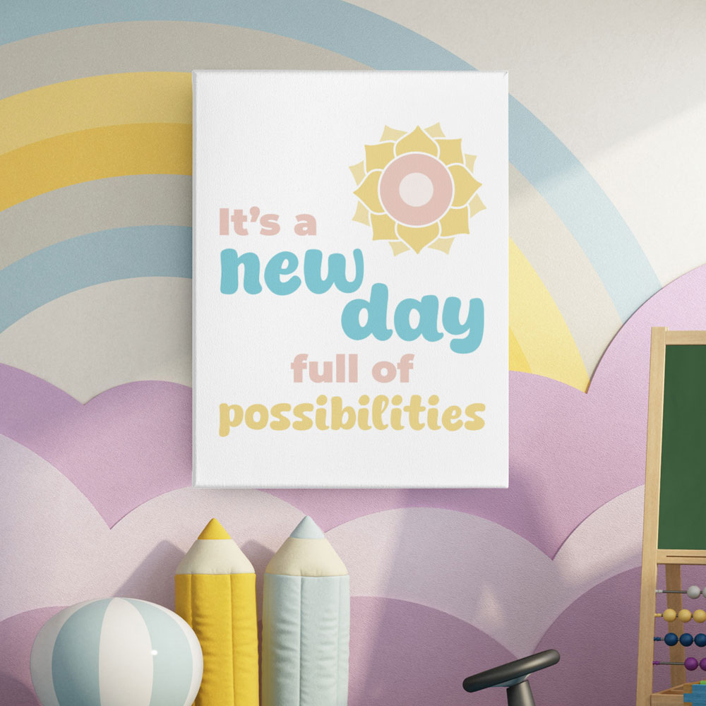 It's a new day full of possibilities wall art on playroom wall